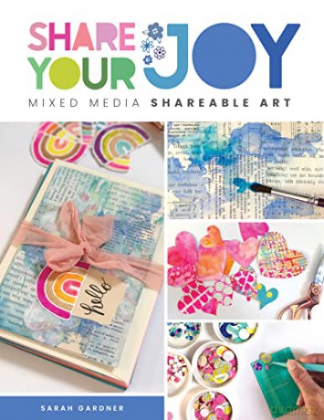 Share Your Joy Mixed Media Shareable Art - Sarah J Gardner [KSIĄŻKA]