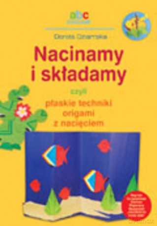 Nacinamy I Składamy Czyli Płaskie - Dziamska Dorota [KSIĄŻKA]