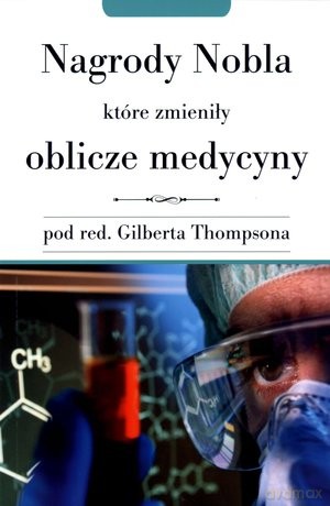 Nagrody Nobla Które Zmieniły Oblicze Medycyny - Thompson [KSIĄŻKA]