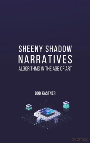 Sheeny Shadow Narratives - Bob Kastner [KSIĄŻKA]