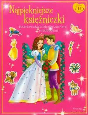 Najpiękniejsze Księżniczki. Książeczka z Błyszczącymi Naklejkami [KSIĄŻKA]