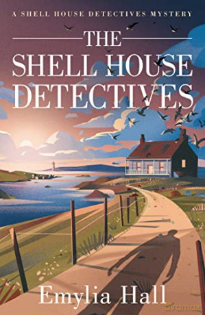 Shell House Detectives The - Emylia Hall [KSIĄŻKA]