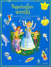 Najpiękniejsze Wróżki Książeczka Z Błyszczącymi Naklejkami [KSIĄŻKA]