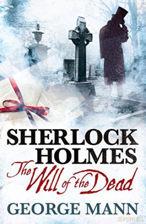 Sherlock Holmes The Will Of The Dead - George Mann [KSIĄŻKA]
