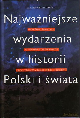Najważniejsze Wydarzenia w Historii Polski i Świata - Leszczyńscy A. I M. [KSIĄŻKA]