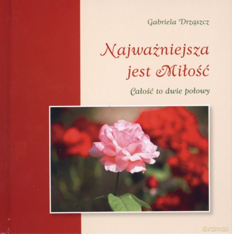 Najważniejsza Jest Miłość - Drząszcz G. [KSIĄŻKA]
