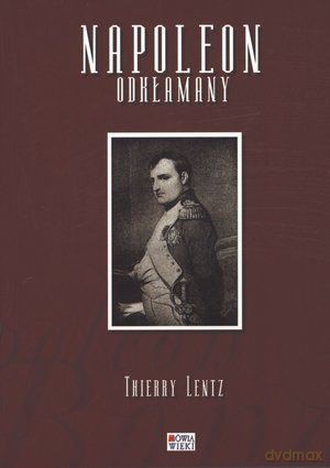 Napoleon Odkłamany - Lentz Thierry [KSIĄŻKA]