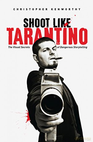 Shoot Like Tarantino - C Kenworthy [KSIĄŻKA]