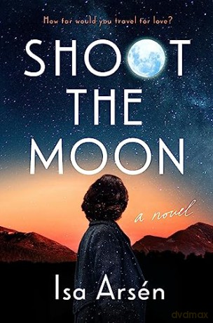 Shoot The Moon - Isa Arsen [KSIĄŻKA]
