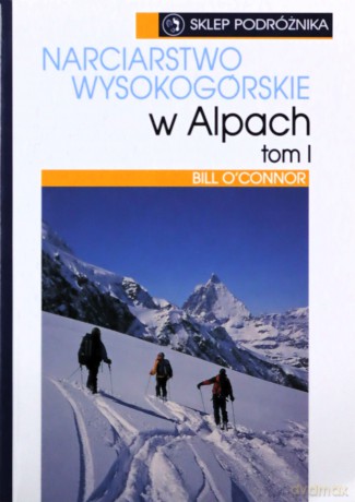 Narciarstwo Wysokogórskie W Alpach T.1 - O'connor B. [KSIĄŻKA]