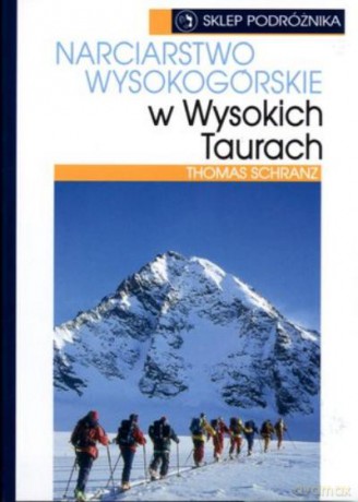 Narciarstwo Wysokogórskie W Wysokich Taurach - Schranz Thomas [KSIĄŻKA]