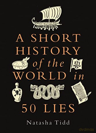 Short History Of The World In 50 Lies - Natasha Tidd [KSIĄŻKA]