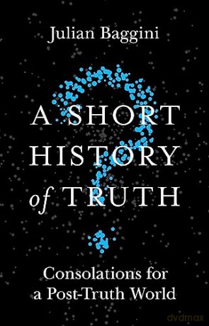 Short History Of Truth - Julian Baggini [KSIĄŻKA]