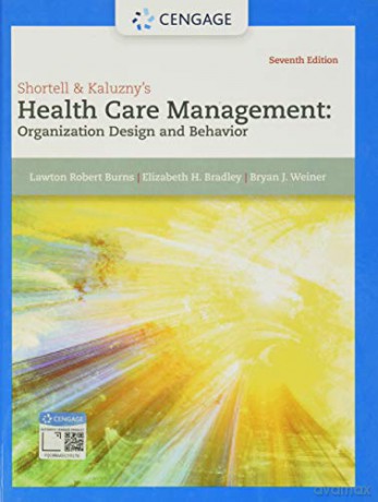 Shortell Kaluznys Health Care Management - Burns Bradley Weiner [KSIĄŻKA]