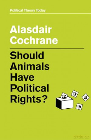 Should Animals Have Political Rights - Alasdair Cochrane [KSIĄŻKA]
