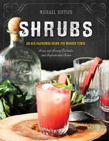 Shrubs An Old Fashioned Drink For Modern - Michael Dietsch [KSIĄŻKA]