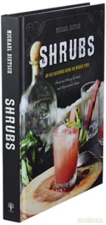 Shrubs An Old Fashioned Drink For Modern - Michael Dietsch [KSIĄŻKA]