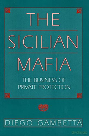 Sicilian Mafia: The Business Of Private - Diego Gambetta [KSIĄŻKA]