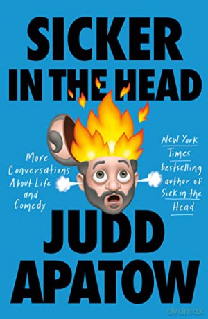 Sicker In The Head - Apatow Judd [KSIĄŻKA]