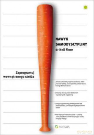 Nawyk Samodyscypliny. Zaprogramuj Wewnętrznego Stróża - Fiore N. [KSIĄŻKA]
