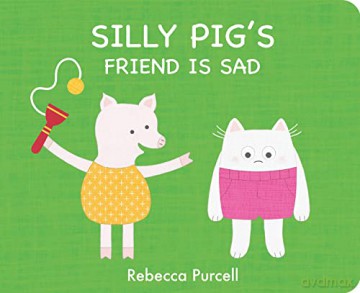 Silly Pigs Friend Is Sad - Rebecca Purcell [KSIĄŻKA]