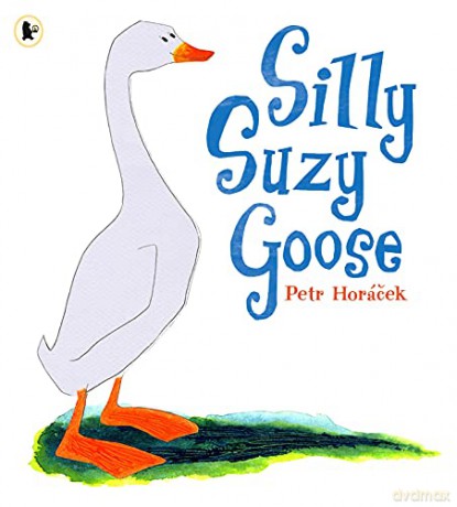 Silly Suzy Goose - Petr Horacek [KSIĄŻKA]
