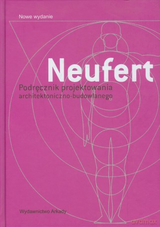 Neufert Podręcznik Projektowania Architektoniczno- Budowlanego - Neufert [KSIĄŻKA]