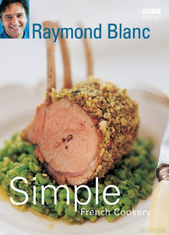 Simple French Cookery - Raymond Blanc [KSIĄŻKA]