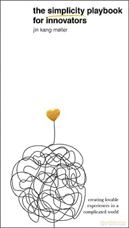 Simplicity Playbook For Innovators - Jin Kang Moller [KSIĄŻKA]
