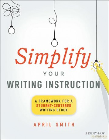 Simplify Your Writing Instruction [KSIĄŻKA]