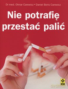 Nie Potrafię Przestać Palić - Carewicz O. [KSIĄŻKA]