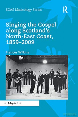 Singing The Gospel Along Scotlands North - Frances Wilkins [KSIĄŻKA]