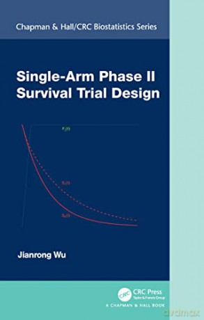 Single-Arm Phase Ii Survival Trial Desig - Jianrong Wu [KSIĄŻKA]