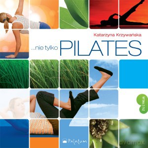 Nie Tylko Pilates - Krzywańska K. [KSIĄŻKA]