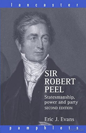 Sir Robert Peel: Statesmanship, Power An - Eric J. Evans [KSIĄŻKA]