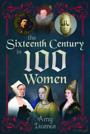 Sixteenth Century In 100 Women - Amy Licence [KSIĄŻKA]