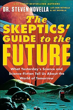 Skeptics Guide To The Future - Steven Novella [KSIĄŻKA]