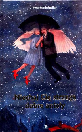 Niechaj Cię Strzegą Dobre Anioły - Stadtmuller [KSIĄŻKA]