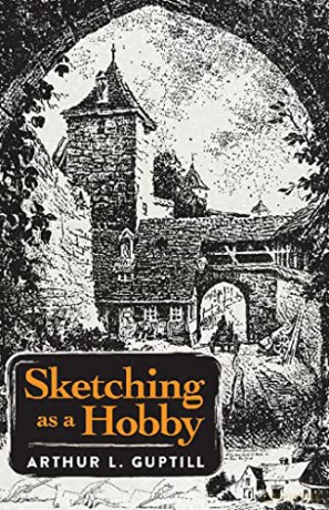 Sketching As A Hobby - Arthur Guptill [KSIĄŻKA]
