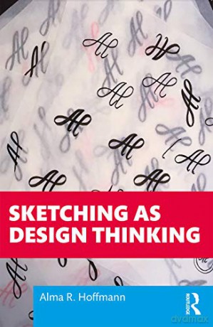 Sketching As Design Thinking - Alma R. Hoffman [KSIĄŻKA]