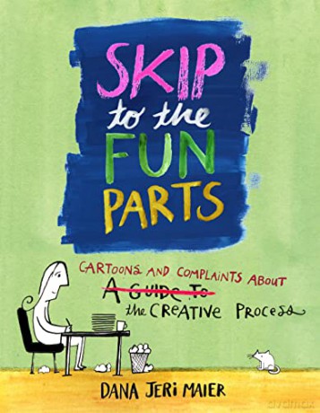 Skip To The Fun Parts - Dana Jeri Maier [KSIĄŻKA]