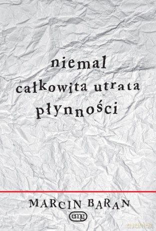 Niemal Całkowita Utrata Płynności - Baran M. [KSIĄŻKA]