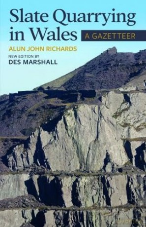 Slate Quarrying In Wales A Gazeteer - Des Marshall [KSIĄŻKA]