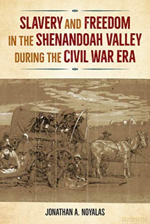 Slavery And Freedom In The Shenandoah Va - Jonathan A. Noyalas [KSIĄŻKA]