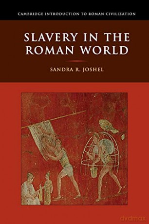 Slavery In The Roman World - Sandra R. Joshel [KSIĄŻKA]