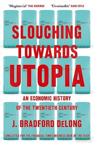 Slouching Towards Utopia - Brad De Long [KSIĄŻKA]