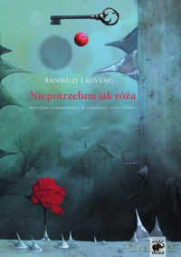 Niepotrzebna Jak Róża - Arnhild Lauveng [KSIĄŻKA]