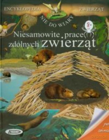 Niesamowite Prace Zdolnych Zwierząt. Pełna Animacja [KSIĄŻKA]
