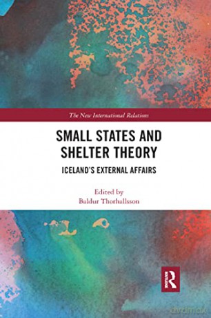 Small States And Shelter Theory: Iceland - Baldur Thorhallsson [KSIĄŻKA]