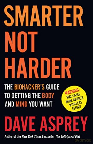 Smarter Not Harder - Dave Asprey [KSIĄŻKA]